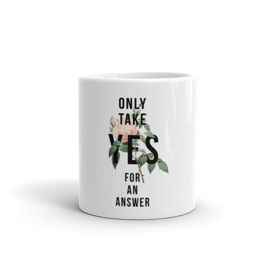 Only Take YES For An Answer Mug